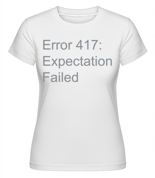 Expectation Failed - Shirtinator Frauen T-Shirt - Weiß - Vorn