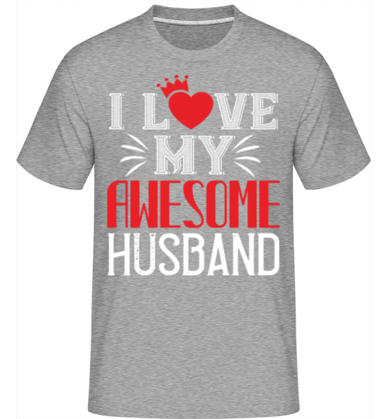 I Love My Awesome Husband -  Shirtinator Men's T-Shirt - Heather grey - imagedescription.FrontImage